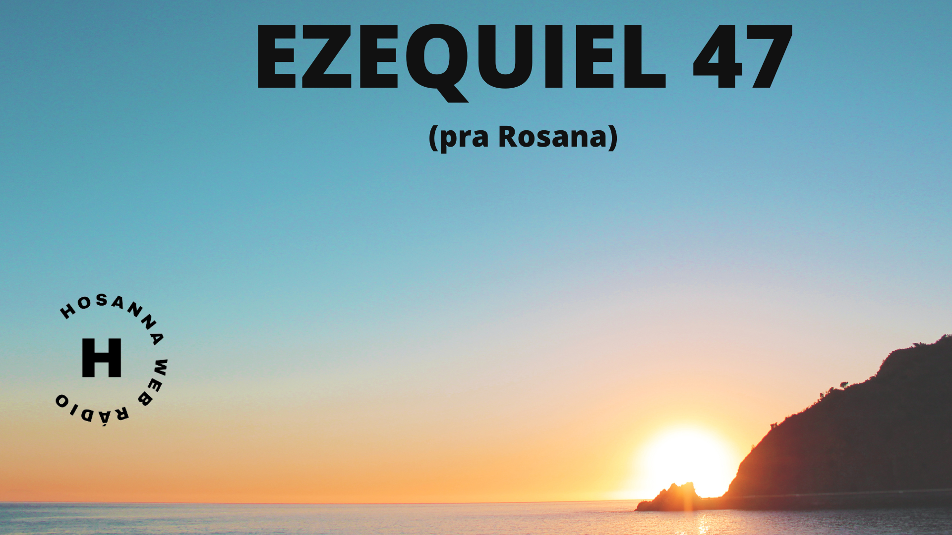 Ezequiel  47( pra Rosana)